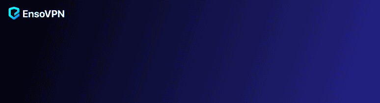 Try EnsoVPN - Reliable VPN - 1-Day Free Trial