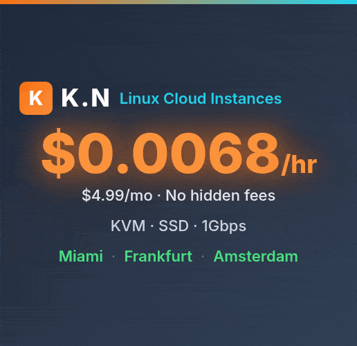 K.N Cloud | Linux Cloud Instances in US-MIA, DE-FRA and NL-AMS